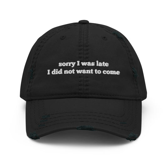 unisex cap: sorry I was late