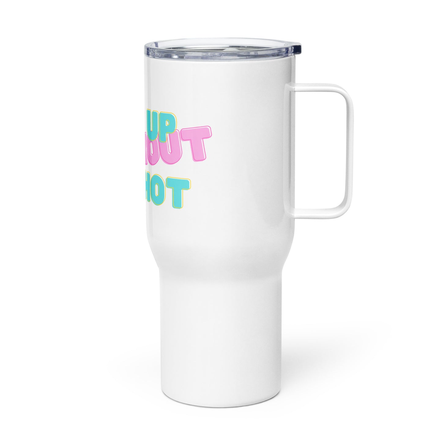 Travel Mug: Wake Up, Workout, Look Hot