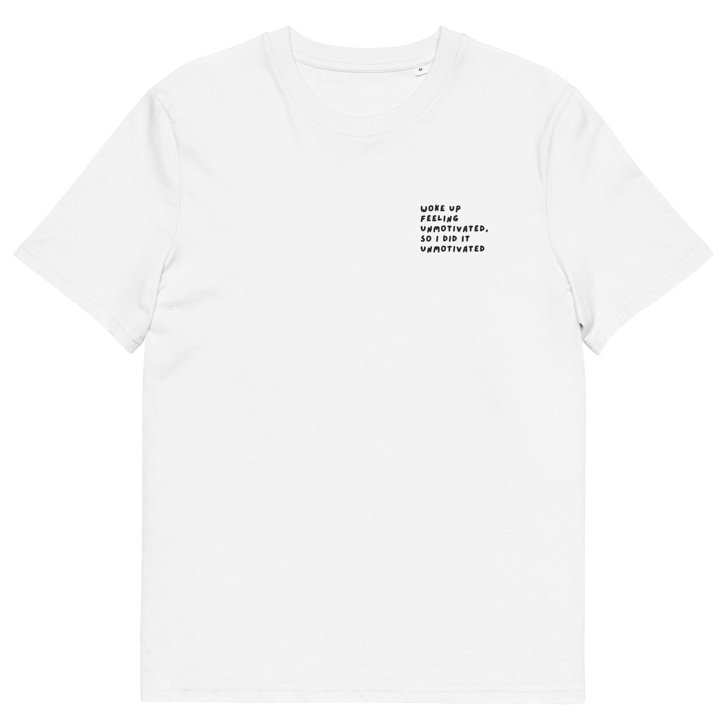 unisex organic cotton t-shirt: feeling unmotivated