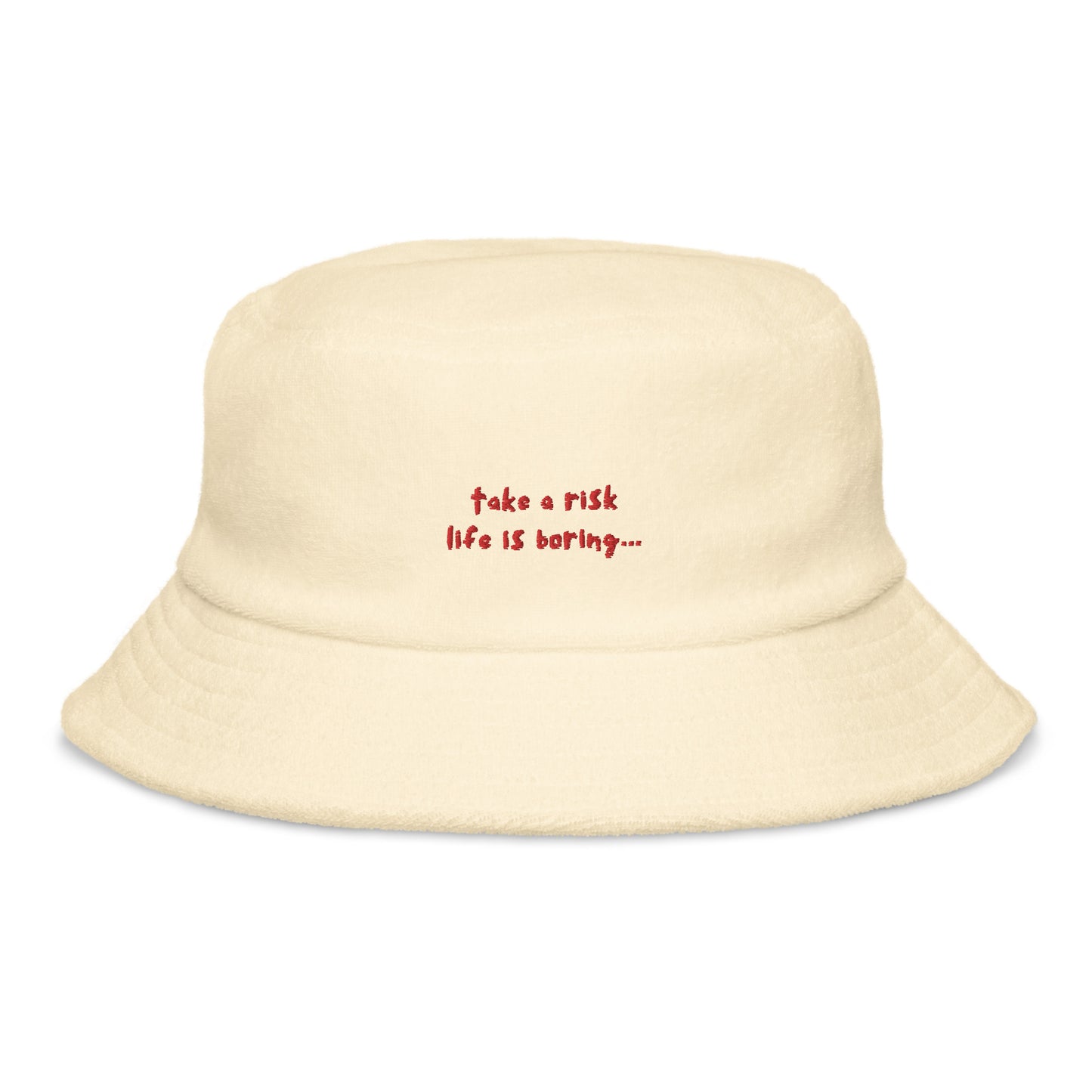 terry bucket hat: take a risk life is boring