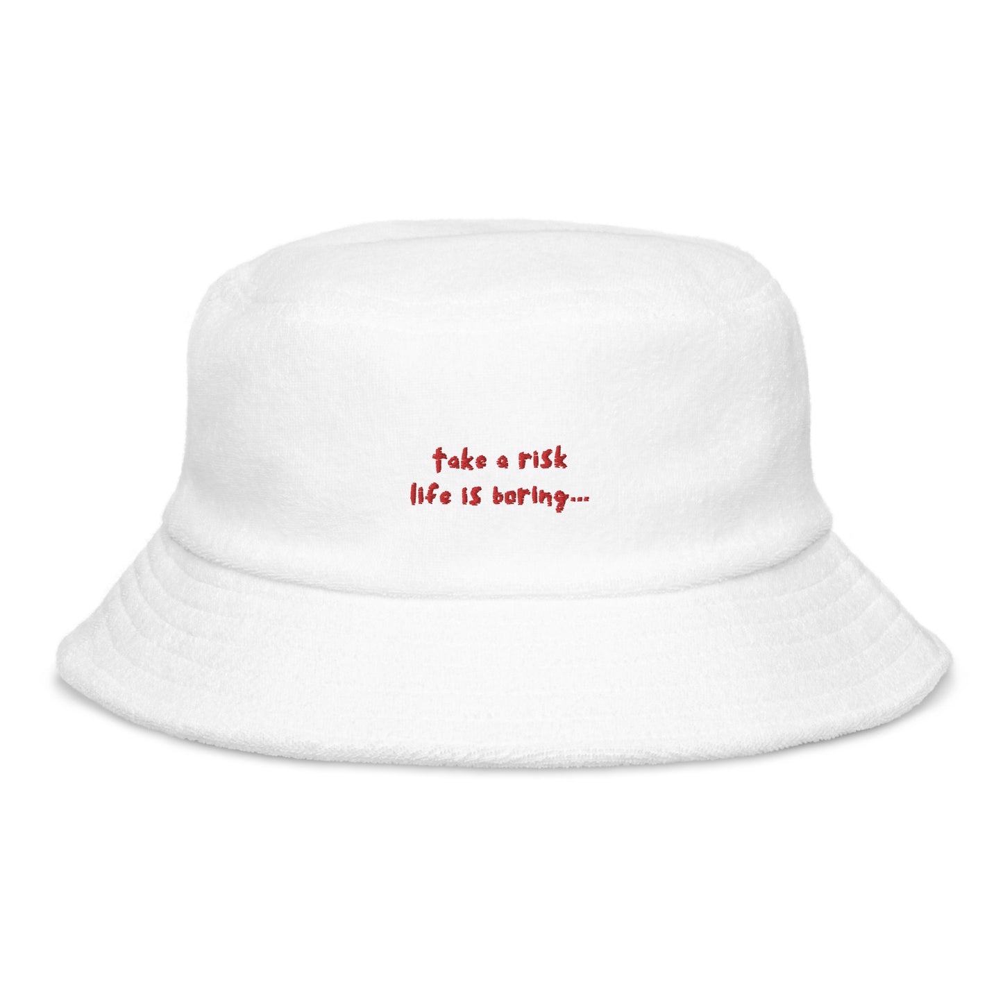 terry bucket hat: take a risk life is boring